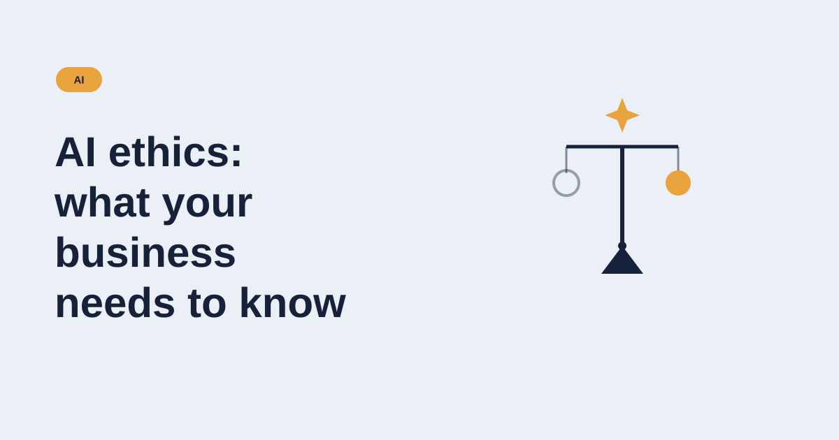 AI Ethics: What Your Business Needs to Know